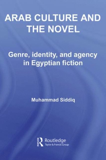 Muhammad Siddiq - Arab Culture and the Novel, E-bok