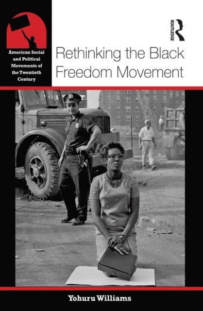 Yohuru Williams - Rethinking the Black Freedom Movement, E-bok