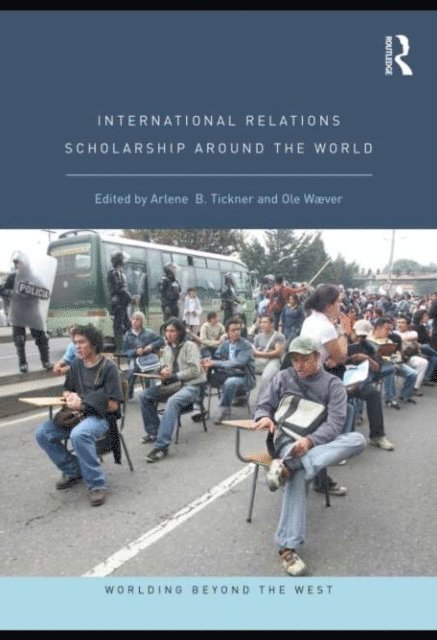 Ole Waever, Arlene B. Tickner - International Relations Scholarship Around the World, E-bok