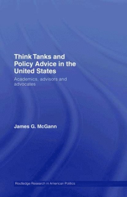 James G. McGann - Think Tanks and Policy Advice in the US, E-bok