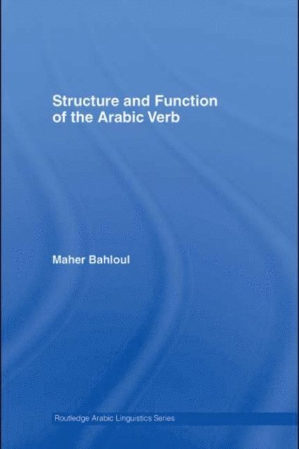 Maher Bahloul - Structure and Function of the Arabic Verb, E-bok
