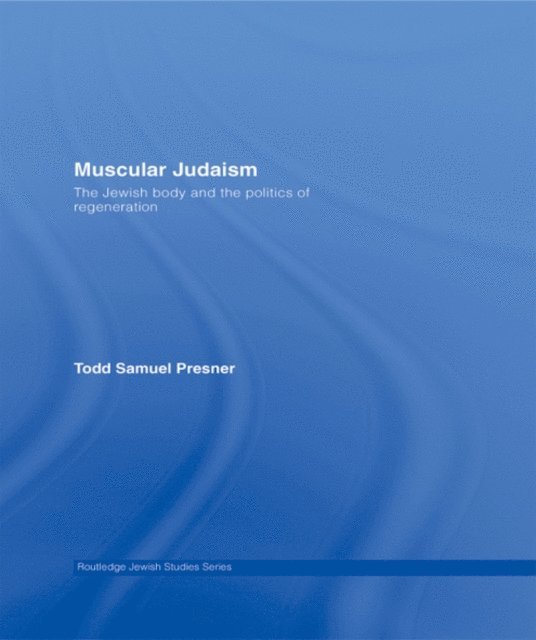 Todd Samuel Presner - Muscular Judaism, E-bok