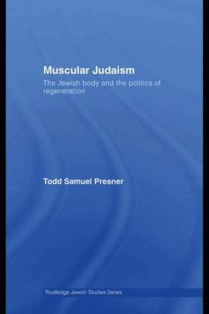 Todd Samuel Presner - Muscular Judaism, E-bok