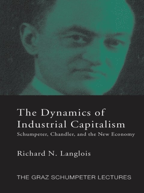 Richard N. Langlois - Dynamics of Industrial Capitalism, E-bok