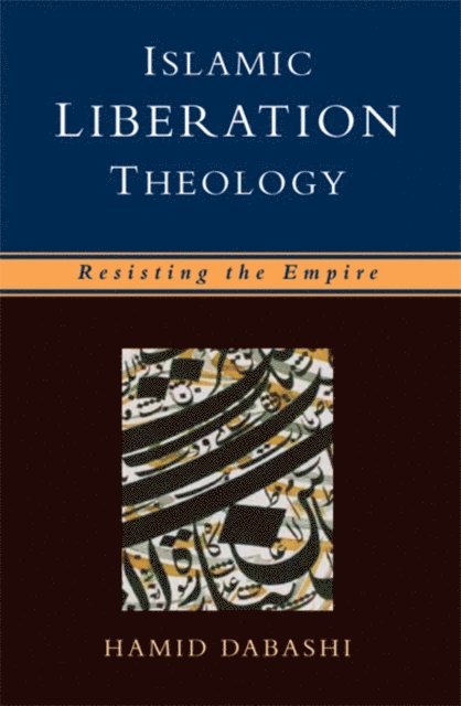 Hamid Dabashi - Islamic Liberation Theology, E-bok
