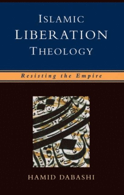 Hamid Dabashi - Islamic Liberation Theology, E-bok