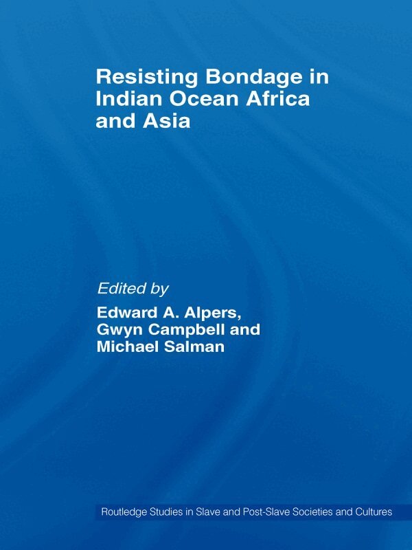 Edward A. Alpers, Gwyn Campbell, Michael Salman - Resisting Bondage in Indian Ocean Africa and Asia, E-bok
