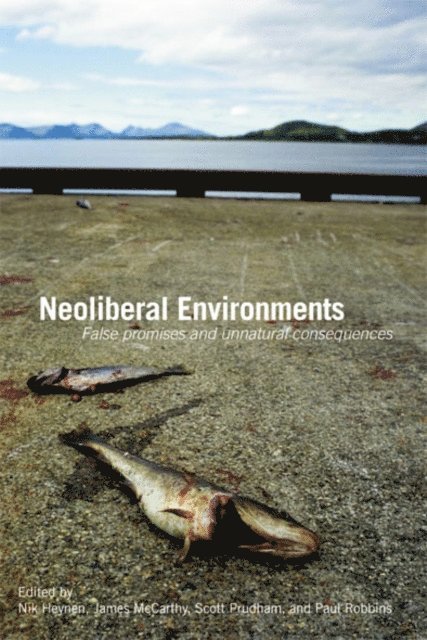 Paul Robbins, Scott Prudham, James McCarthy, Nik Heynen - Neoliberal Environments, E-bok