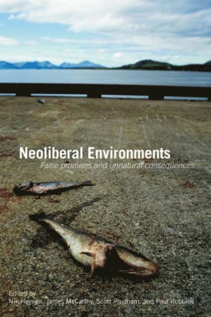 Paul Robbins, Scott Prudham, James McCarthy, Nik Heynen - Neoliberal Environments, E-bok