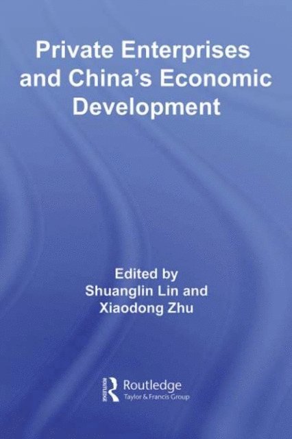 Xiaodong Zhu, Shuanglin Lin - Private Enterprises and China's Economic Development, E-bok