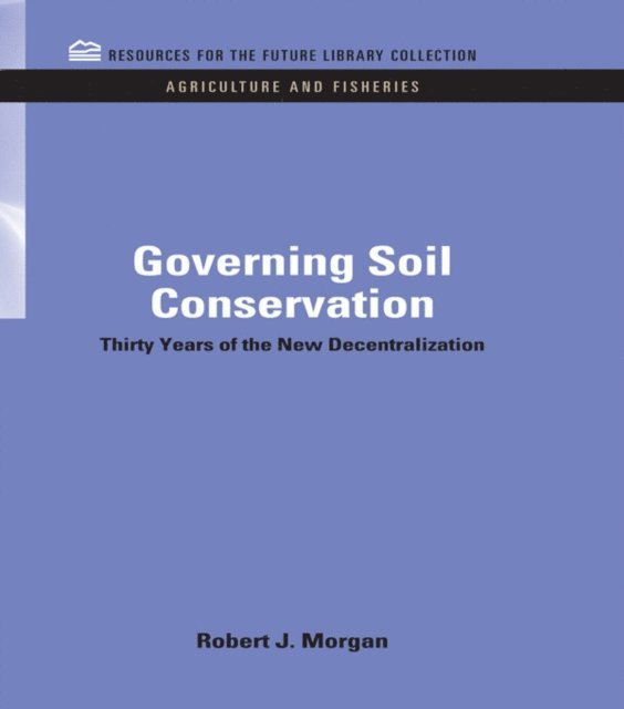 Robert J. Morgan - Governing Soil Conservation, E-bok
