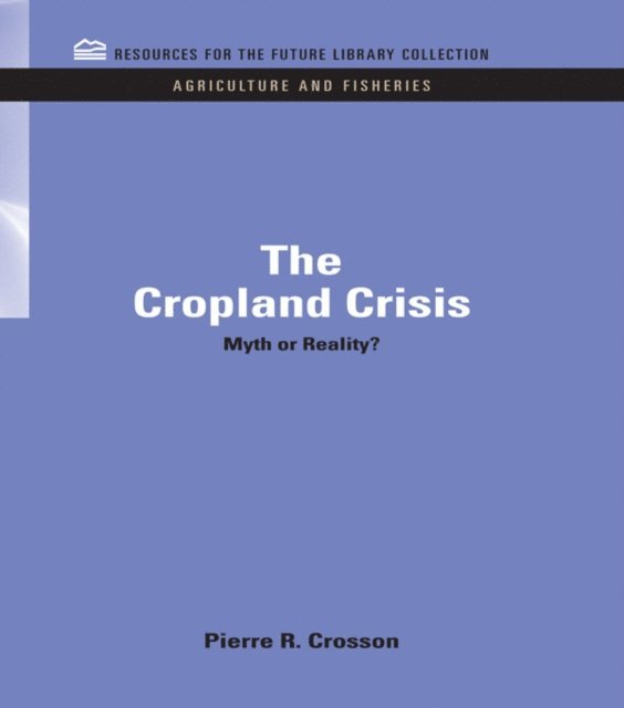 Pierre Crosson - Cropland Crisis, E-bok