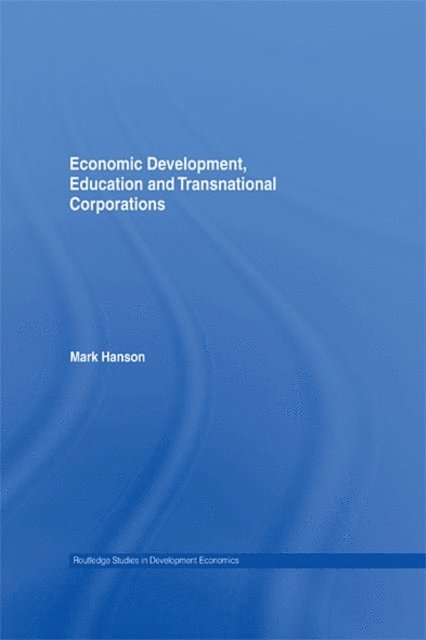 Mark Hanson - Economic Development, Education and Transnational Corporations, E-bok