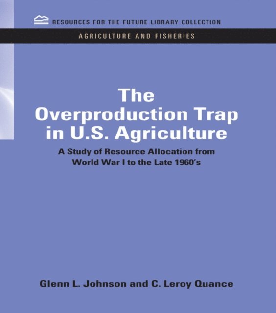C Leroy Quance, Glenn Johnson - Overproduction Trap in U.S. Agriculture, E-bok