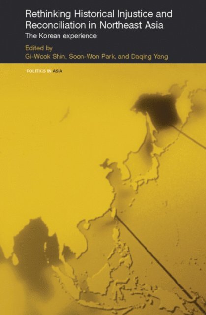Daqing Yang, Soon-Won Park, Gi-Wook Shin - Rethinking Historical Injustice and Reconciliation in Northeast Asia, E-bok