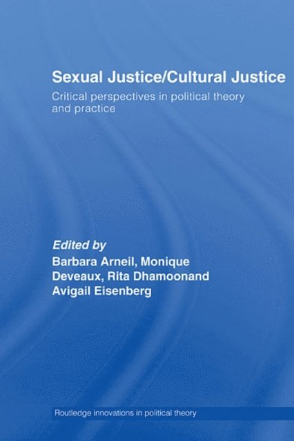 Avigail Eisenberg, Rita Dhamoon, Monique Deveaux, Barbara Arneil - Sexual Justice / Cultural Justice, E-bok