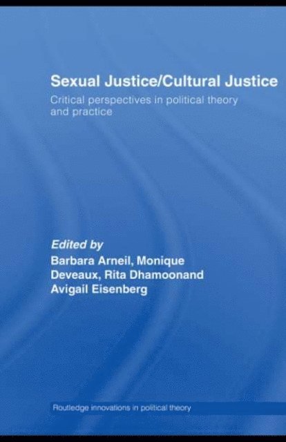 Avigail Eisenberg, Rita Dhamoon, Monique Deveaux, Barbara Arneil - Sexual Justice / Cultural Justice, E-bok