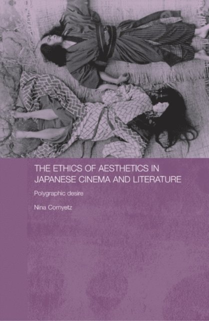 Nina Cornyetz - Ethics of Aesthetics in Japanese Cinema and Literature, E-bok