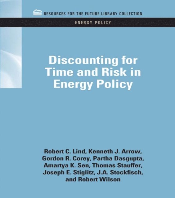 J.A. Stockfisch, Joseph E. Stiglitz, Thomas Stauffer, Amartya K. Sen, Partha Dasgupta, Gordon R. Corey, Kenneth J. Arrow, Robert C. Lind - Discounting for Time and Risk in Energy Policy, E-bok