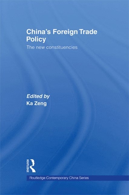 Ka Zeng - China's Foreign Trade Policy, E-bok
