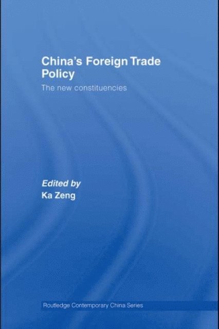 Ka Zeng - China's Foreign Trade Policy, E-bok