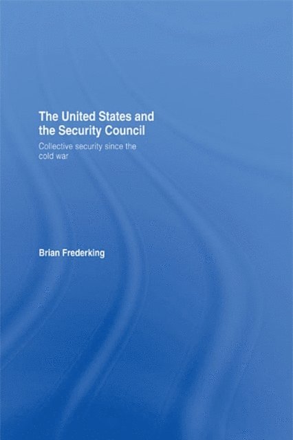 Brian Frederking - United States and the Security Council, E-bok