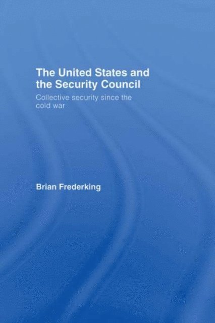 Brian Frederking - United States and the Security Council, E-bok