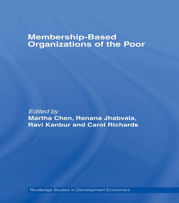 Martha Chen, Renana Jhabvala, Ravi Kanbur, Carol Richards - Membership Based Organizations of the Poor, E-bok