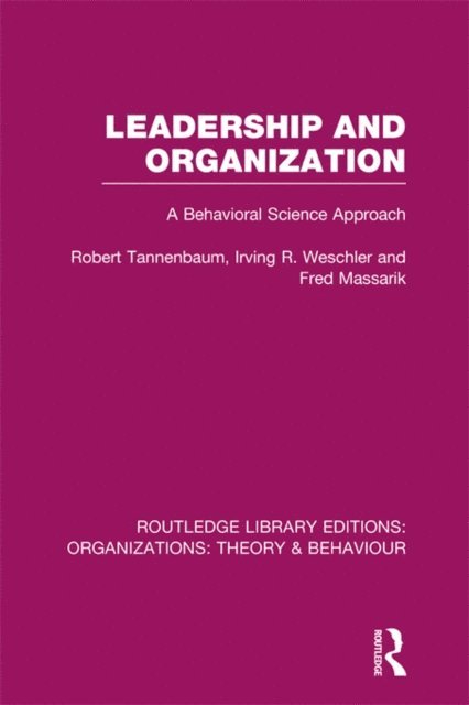 Fred Massarik, Irving Weschler, Robert Tannenbaum - Leadership and Organization (RLE: Organizations), E-bok