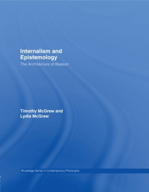 Lydia McGrew, Timothy McGrew - Internalism and Epistemology, E-bok