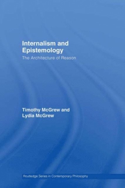 Lydia McGrew, Timothy McGrew - Internalism and Epistemology, E-bok