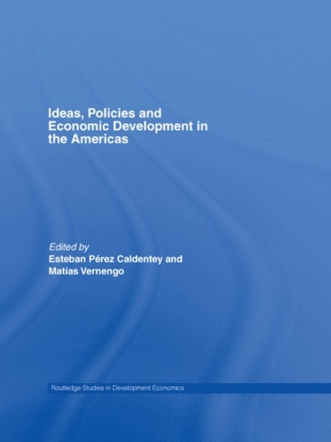 Matias Vernengo, Esteban Perez-Caldentey - Ideas, Policies and Economic Development in the Americas, E-bok