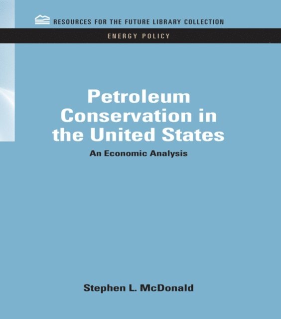 Stephen Macdonald - Petroleum Conservation in the United States, E-bok