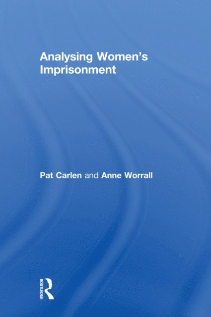 Anne Worrall, Pat Carlen - Analysing Women's Imprisonment, E-bok