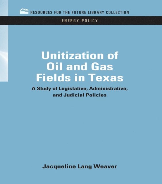 Jacqueline Lang Weaver - Unitization of Oil and Gas Fields in Texas, E-bok