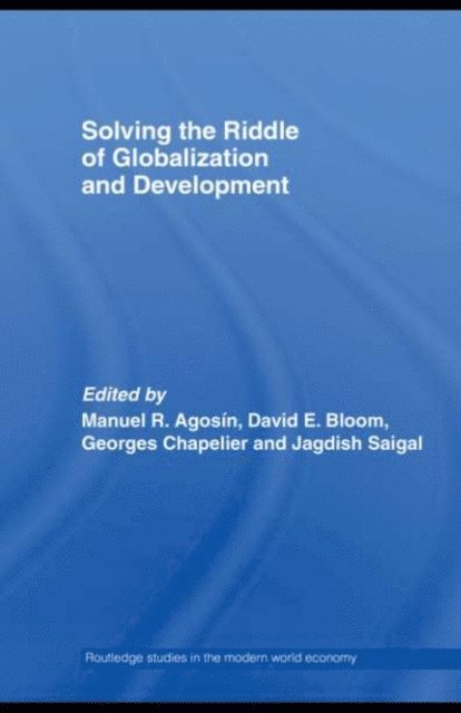 Jagdish Saigal, George Chapelier, David Bloom, Manuel Agosin - Solving the Riddle of Globalization and Development, E-bok