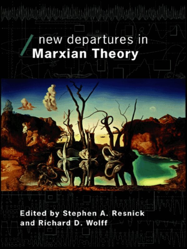 Stephen Resnick, Richard Wolff - New Departures in Marxian Theory, E-bok