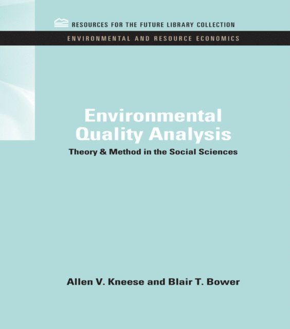 Blair T. Bower, Allen V. Kneese - Environmental Quality Analysis, E-bok