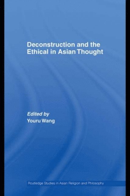 Youru Wang - Deconstruction and the Ethical in Asian Thought, E-bok