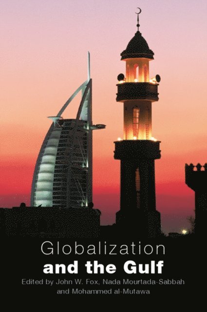 Mohammed Al Mutawa, Nada Mourtada-Sabbah, John W. Fox - Globalization and the Gulf, E-bok