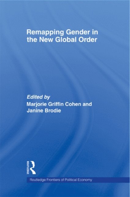 Janine Brodie, Marjorie Griffin-Cohen - Remapping Gender in the New Global Order, E-bok