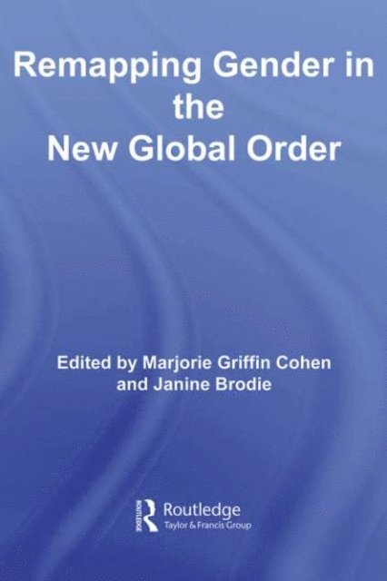 Janine Brodie, Marjorie Griffin-Cohen - Remapping Gender in the New Global Order, E-bok