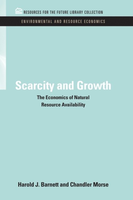 Chandler Morse, Harold J. Barnett - Scarcity and Growth, E-bok