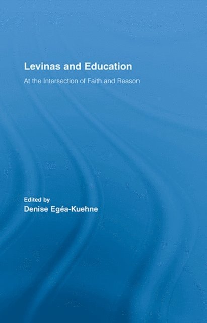 Denise Egea-Kuehne - Levinas and Education, E-bok