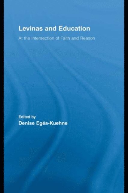 Denise Egea-Kuehne - Levinas and Education, E-bok