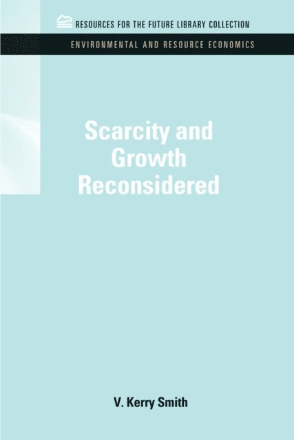 V. Kerry Smith - Scarcity and Growth Reconsidered, E-bok