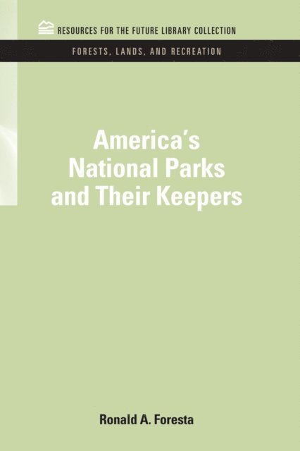 Ronald A. Foresta - America's National Parks and Their Keepers, E-bok