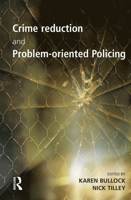 Nick Tilley, Karen Bullock - Crime Reduction and Problem-oriented Policing, E-bok