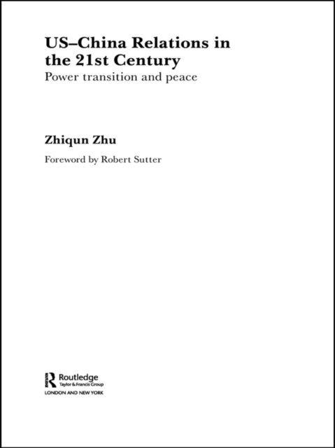 Zhiqun Zhu - US-China Relations in the 21st Century, E-bok