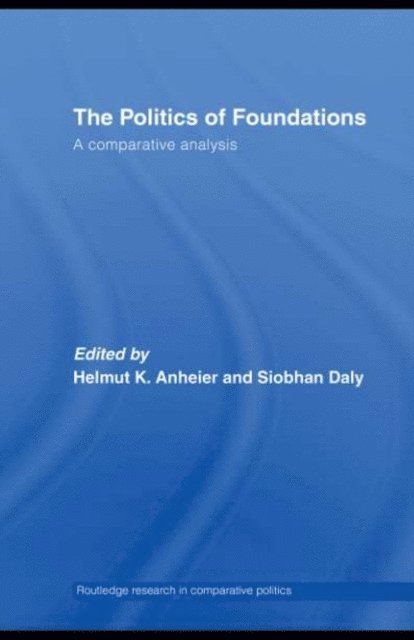 Siobhan Daly, Helmut Anheier - Politics of Foundations, E-bok